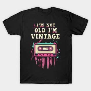 I'm Not Old I'm Vintage T-Shirt